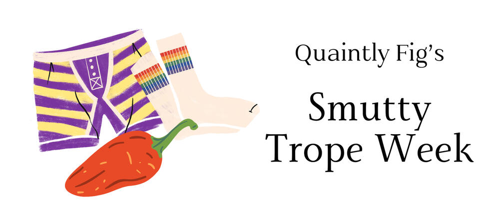 Smutty Trope Week Text: Quainty Fig's Smutty Trope Week; Image: illustration of striped boxer briefs, striped socks, and a chile pepper